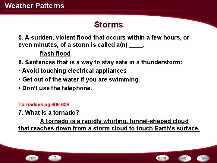 Weather Patterns Storms 5. A sudden, violent flood that occurs within a few hours, Weather Patterns Storms 5. A sudden, violent flood that occurs within a few hours,