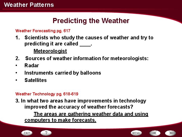 Weather Patterns Predicting the Weather Forecasting pg. 617 1. Scientists who study the causes Weather Patterns Predicting the Weather Forecasting pg. 617 1. Scientists who study the causes