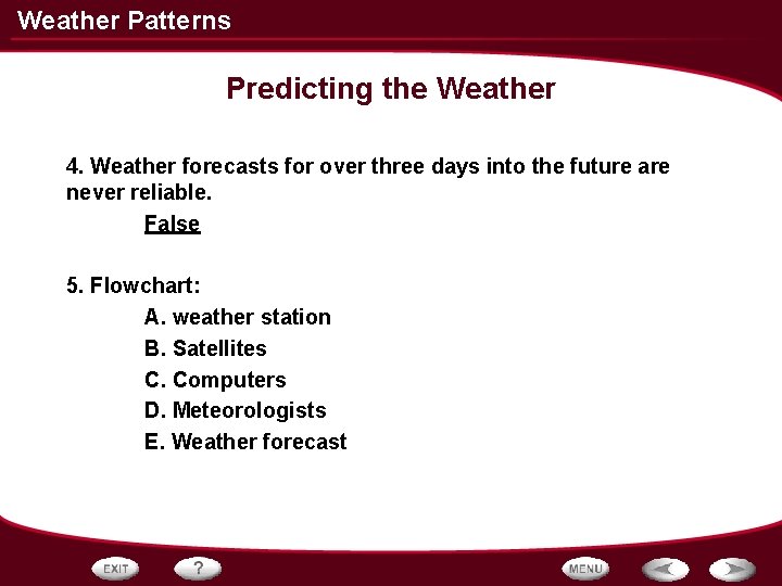 Weather Patterns Predicting the Weather 4. Weather forecasts for over three days into the Weather Patterns Predicting the Weather 4. Weather forecasts for over three days into the