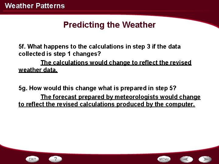 Weather Patterns Predicting the Weather 5 f. What happens to the calculations in step Weather Patterns Predicting the Weather 5 f. What happens to the calculations in step