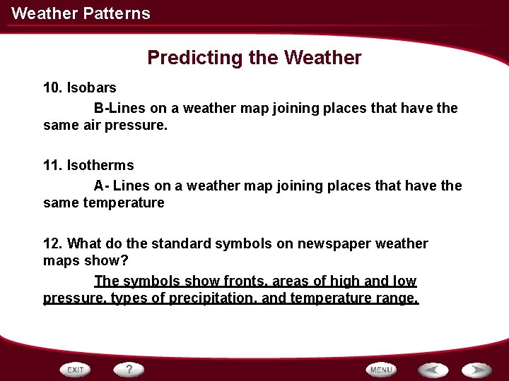 Weather Patterns Predicting the Weather 10. Isobars B-Lines on a weather map joining places Weather Patterns Predicting the Weather 10. Isobars B-Lines on a weather map joining places