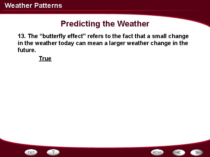 Weather Patterns Predicting the Weather 13. The “butterfly effect” refers to the fact that Weather Patterns Predicting the Weather 13. The “butterfly effect” refers to the fact that