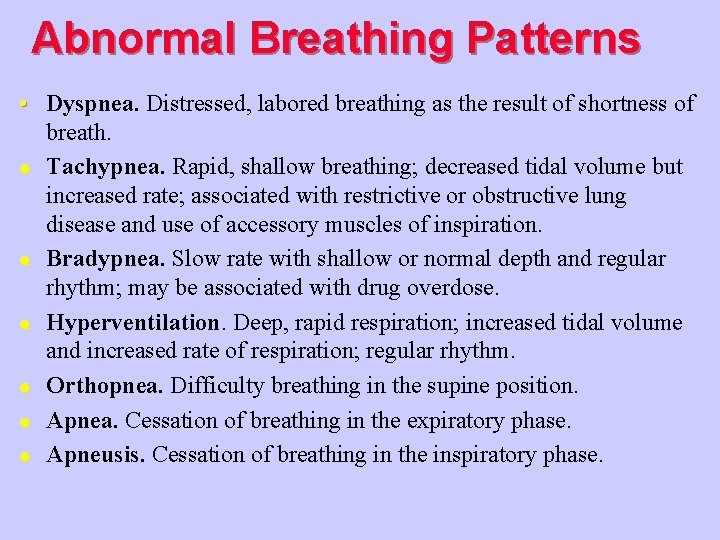 Abnormal Breathing Patterns • Dyspnea. Distressed, labored breathing as the result of shortness of