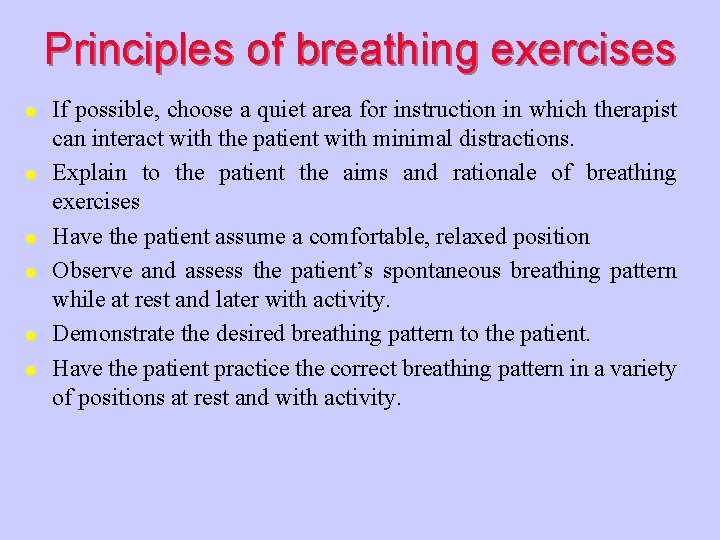 Principles of breathing exercises l l l If possible, choose a quiet area for