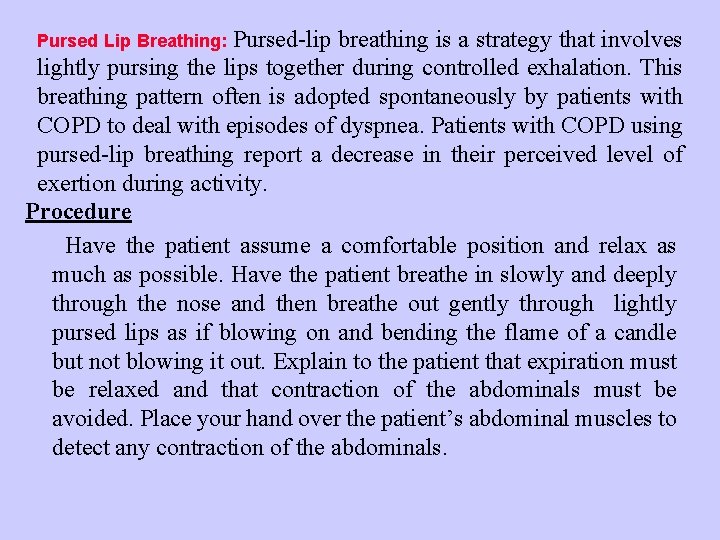 Pursed-lip breathing is a strategy that involves lightly pursing the lips together during controlled