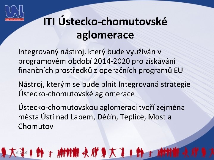 ITI Ústecko-chomutovské aglomerace Integrovaný nástroj, který bude využíván v programovém období 2014 -2020 pro