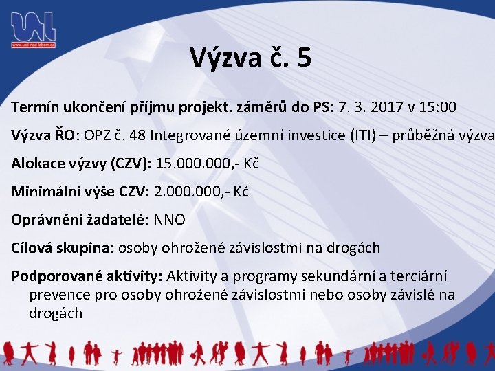 Výzva č. 5 Termín ukončení příjmu projekt. záměrů do PS: 7. 3. 2017 v