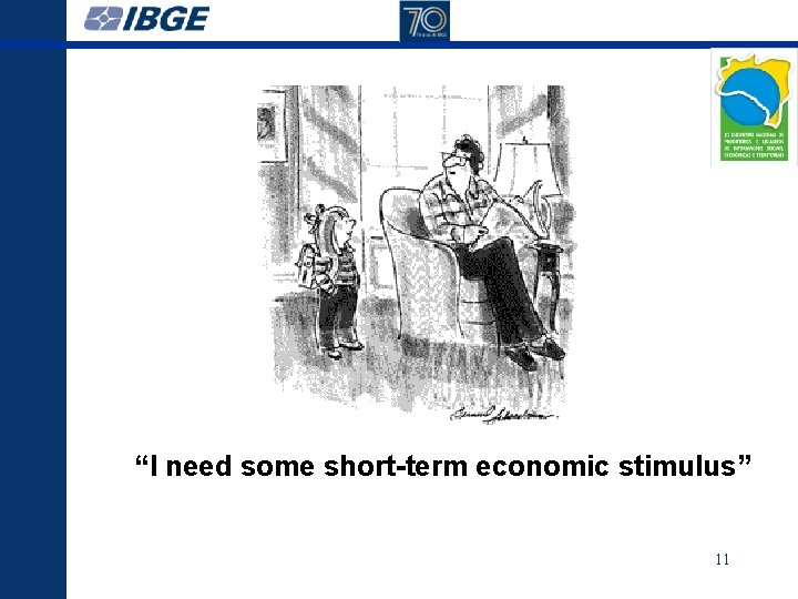 “I need some short-term economic stimulus” 11 