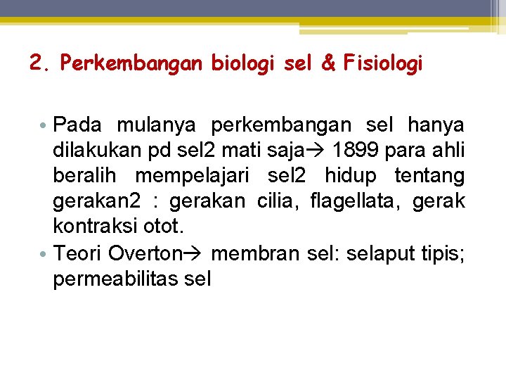 2. Perkembangan biologi sel & Fisiologi • Pada mulanya perkembangan sel hanya dilakukan pd