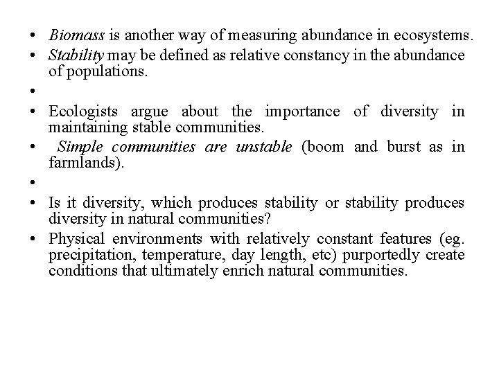  • Biomass is another way of measuring abundance in ecosystems. • Stability may