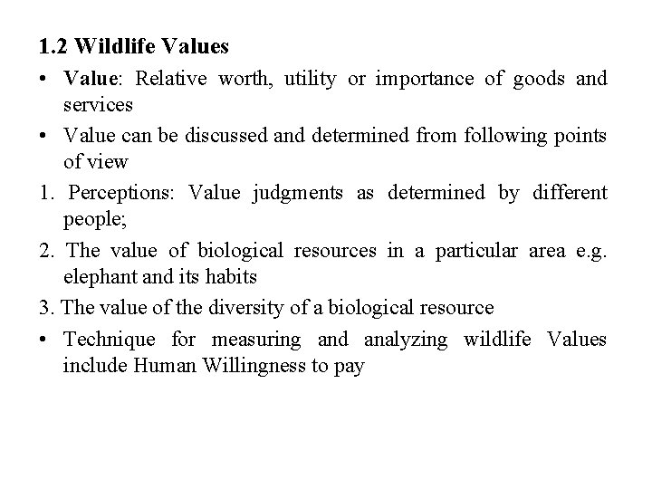 1. 2 Wildlife Values • Value: Relative worth, utility or importance of goods and