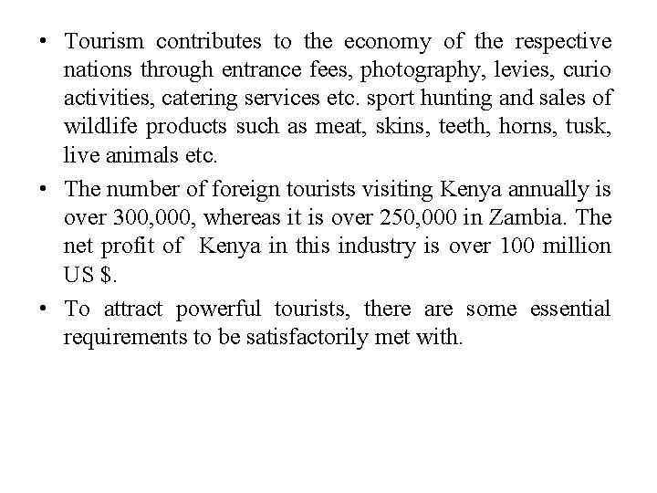  • Tourism contributes to the economy of the respective nations through entrance fees,