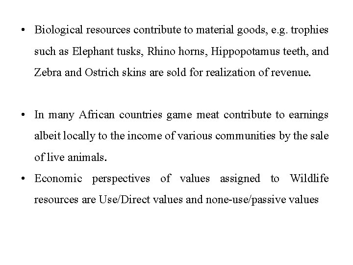  • Biological resources contribute to material goods, e. g. trophies such as Elephant