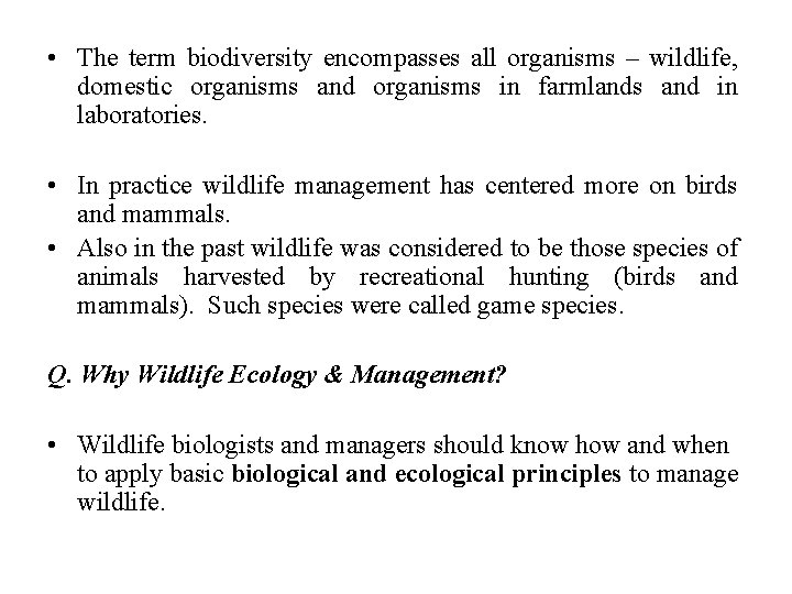  • The term biodiversity encompasses all organisms – wildlife, domestic organisms and organisms