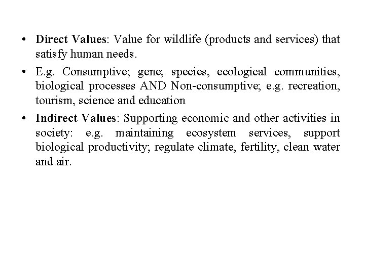 • Direct Values: Value for wildlife (products and services) that satisfy human needs.