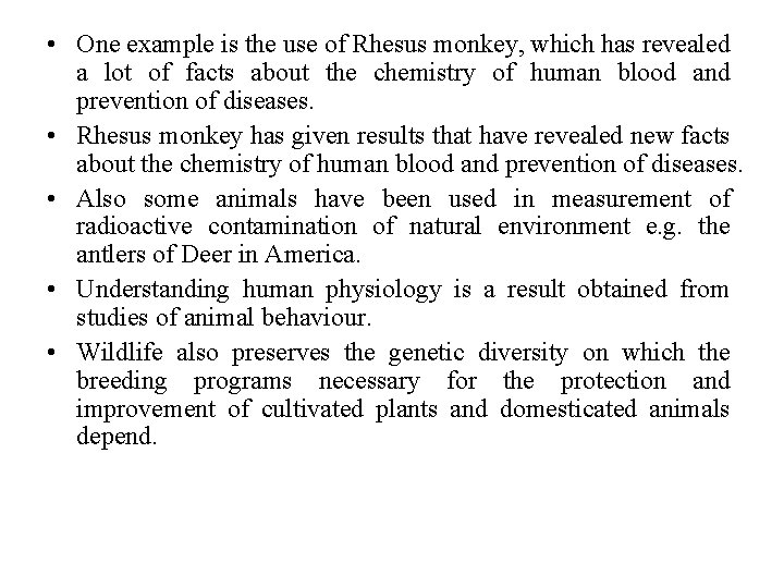 • One example is the use of Rhesus monkey, which has revealed a