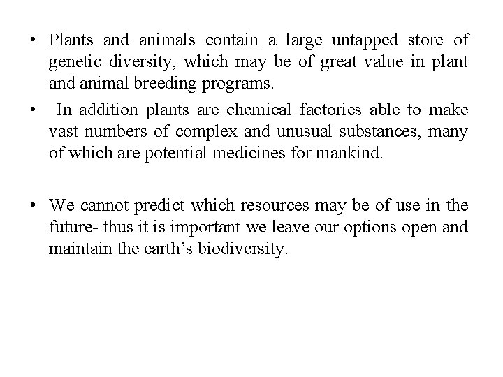  • Plants and animals contain a large untapped store of genetic diversity, which