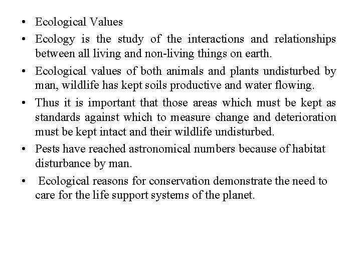  • Ecological Values • Ecology is the study of the interactions and relationships