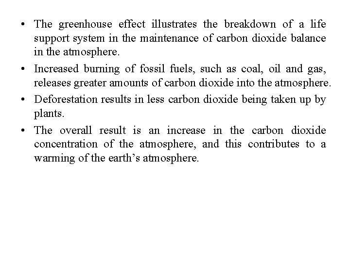  • The greenhouse effect illustrates the breakdown of a life support system in