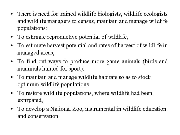  • There is need for trained wildlife biologists, wildlife ecologists and wildlife managers