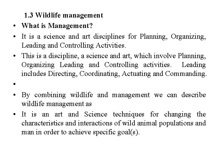 1. 3 Wildlife management • What is Management? • It is a science and