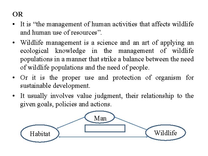 OR • It is “the management of human activities that affects wildlife and human