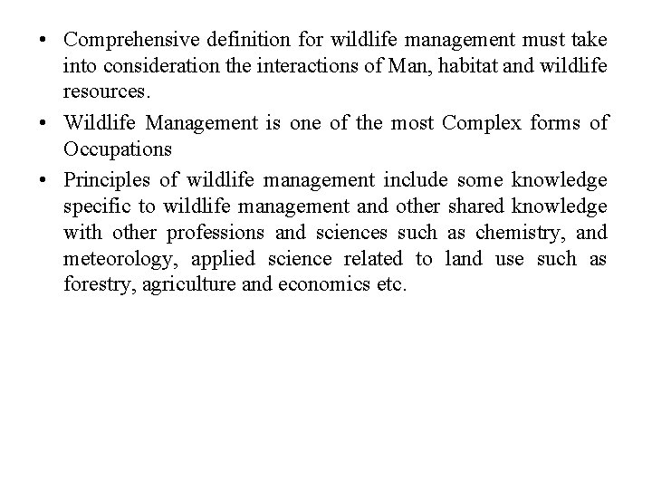  • Comprehensive definition for wildlife management must take into consideration the interactions of