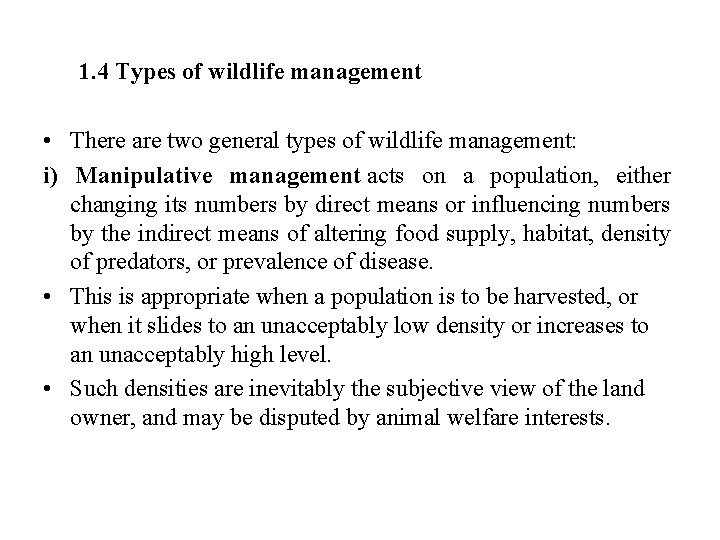 1. 4 Types of wildlife management • There are two general types of wildlife