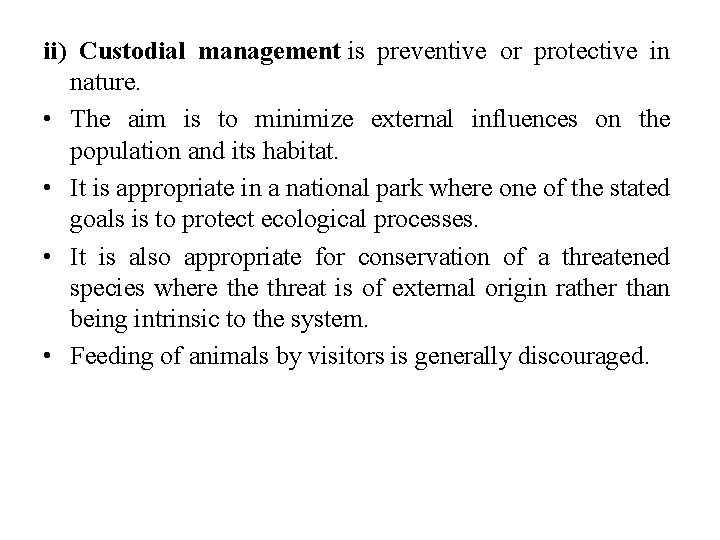 ii) Custodial management is preventive or protective in nature. • The aim is to