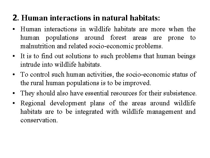 2. Human interactions in natural habitats: • Human interactions in wildlife habitats are more