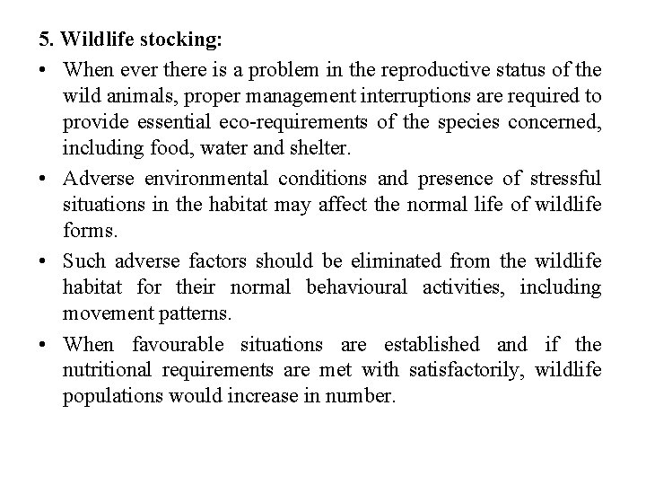 5. Wildlife stocking: • When ever there is a problem in the reproductive status