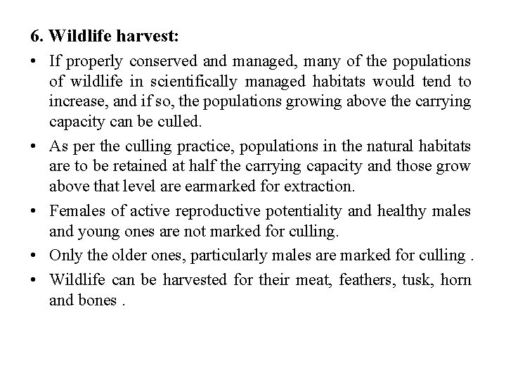 6. Wildlife harvest: • If properly conserved and managed, many of the populations of