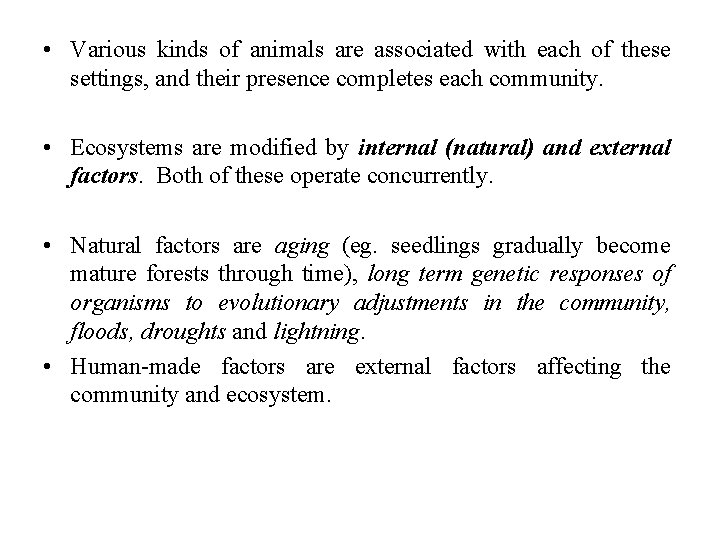  • Various kinds of animals are associated with each of these settings, and