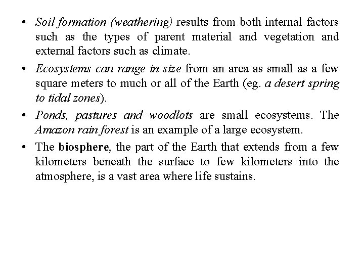  • Soil formation (weathering) results from both internal factors such as the types