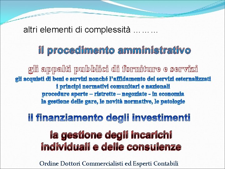 altri elementi di complessità ……… il procedimento amministrativo gli appalti pubblici di forniture e