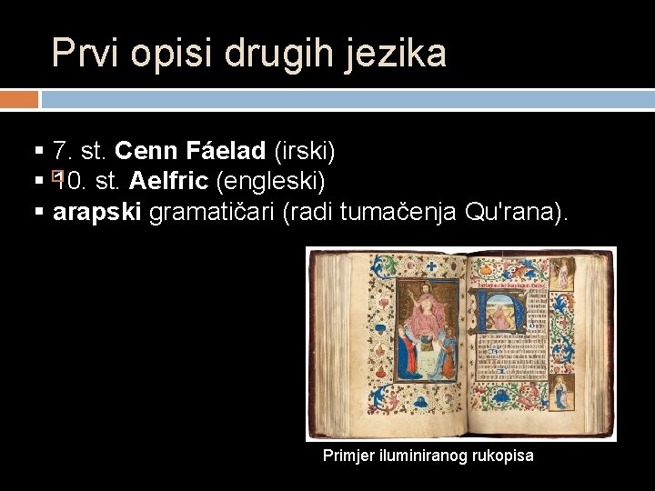 Prvi opisi drugih jezika § 7. st. Cenn Fáelad (irski) § 10. st. Aelfric Prvi opisi drugih jezika § 7. st. Cenn Fáelad (irski) § 10. st. Aelfric