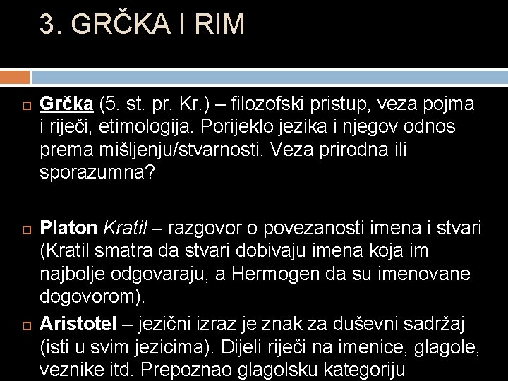 3. GRČKA I RIM Grčka (5. st. pr. Kr. ) – filozofski pristup, veza