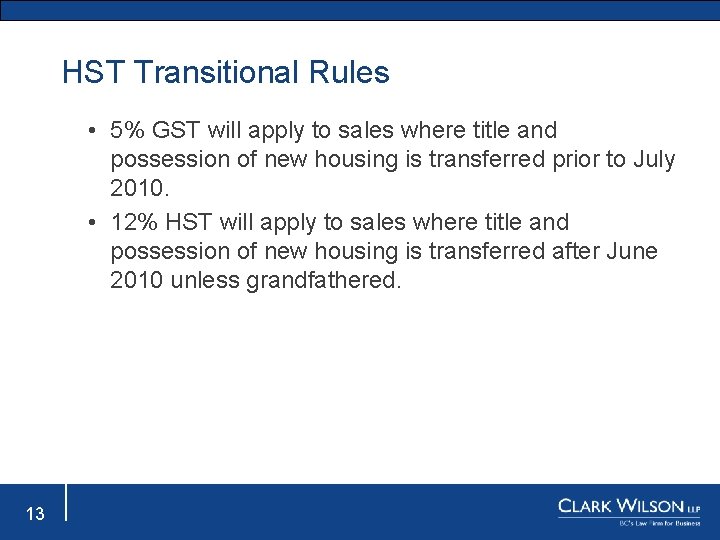 HST Transitional Rules • 5% GST will apply to sales where title and possession
