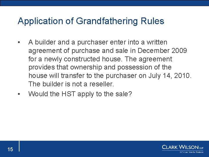 Application of Grandfathering Rules • • 15 A builder and a purchaser enter into