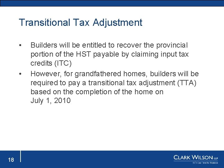 Transitional Tax Adjustment • • 18 Builders will be entitled to recover the provincial