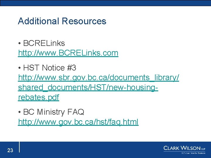 Additional Resources • BCRELinks http: //www. BCRELinks. com • HST Notice #3 http: //www.