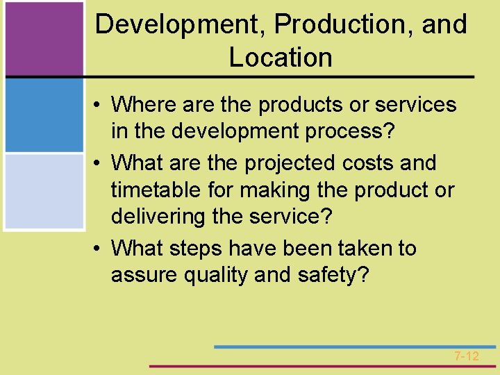 Development, Production, and Location • Where are the products or services in the development