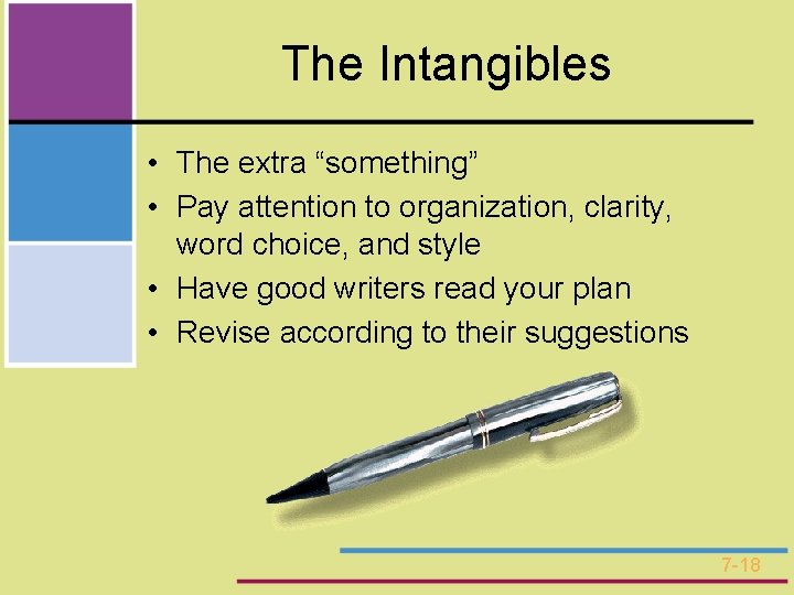 The Intangibles • The extra “something” • Pay attention to organization, clarity, word choice,