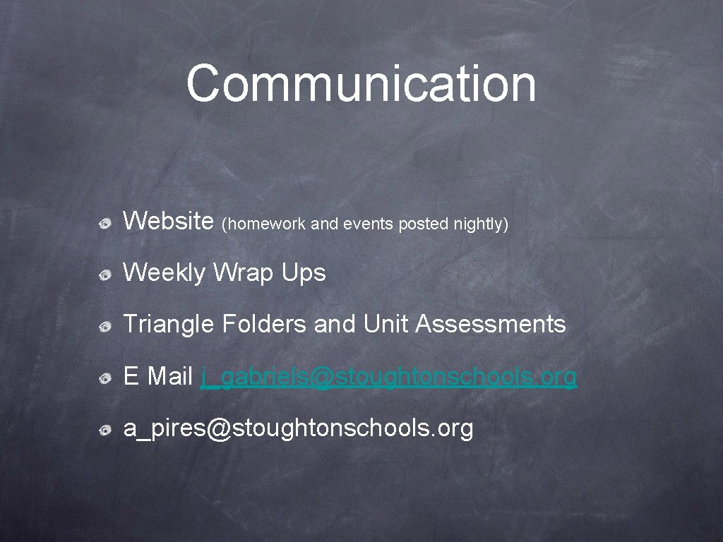 Communication Website (homework and events posted nightly) Weekly Wrap Ups Triangle Folders and Unit