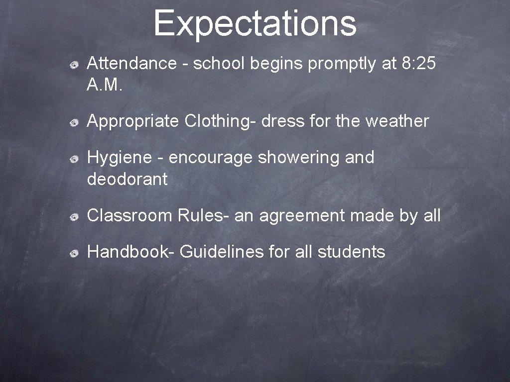 Expectations Attendance - school begins promptly at 8: 25 A. M. Appropriate Clothing- dress