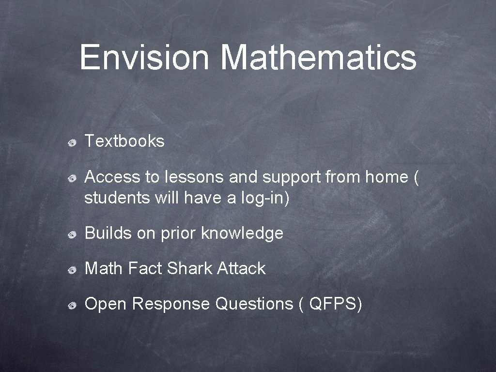 Envision Mathematics Textbooks Access to lessons and support from home ( students will have