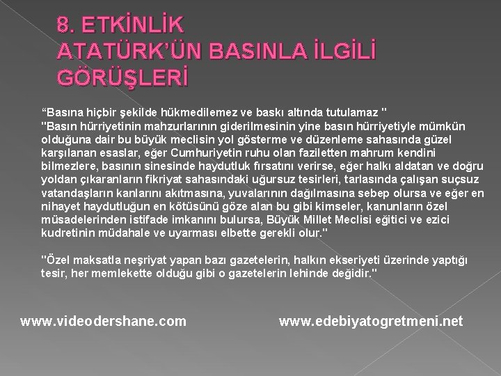 8. ETKİNLİK ATATÜRK’ÜN BASINLA İLGİLİ GÖRÜŞLERİ “Basına hiçbir şekilde hükmedilemez ve baskı altında tutulamaz