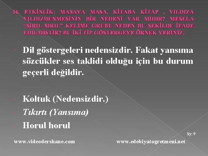 16. ETKİNLİK: MASAYA MASA, KİTABA KİTAP , YILDIZA YILDIZDENMESİNİN BİR NEDENİ VAR MIDIR? MESELA