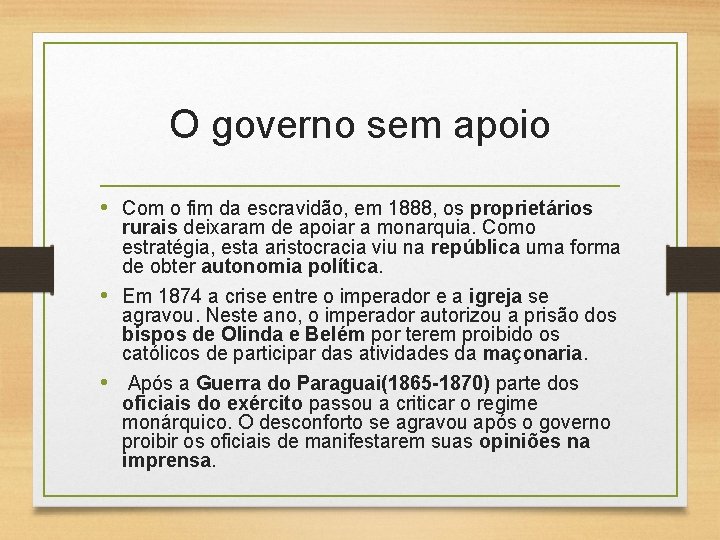 O governo sem apoio • Com o fim da escravidão, em 1888, os proprietários