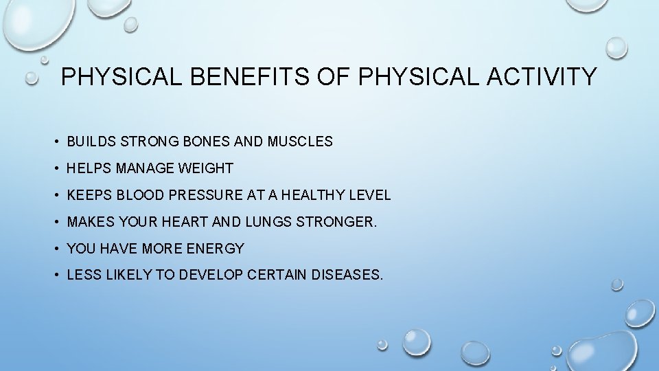 PHYSICAL BENEFITS OF PHYSICAL ACTIVITY • BUILDS STRONG BONES AND MUSCLES • HELPS MANAGE